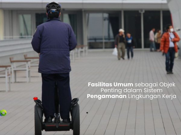 Fasilitas Umum sebagai Objek Penting dalam Sistem Pengamanan Lingkungan Kerja
